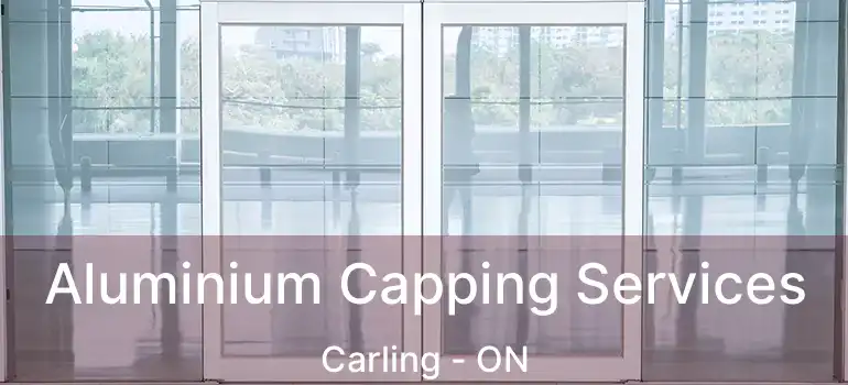  Aluminium Capping Services Carling - ON