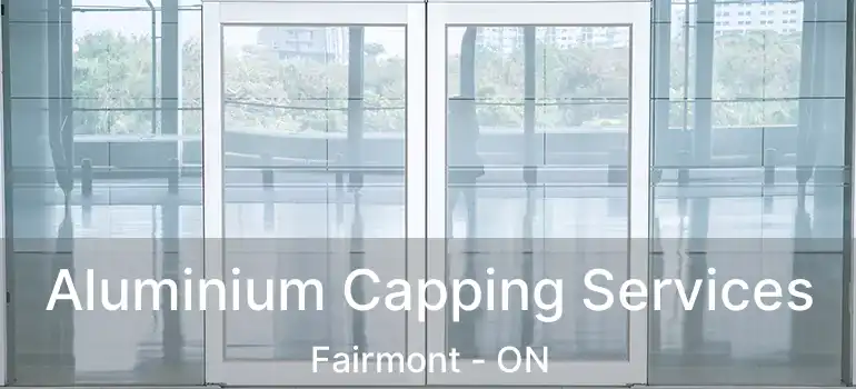  Aluminium Capping Services Fairmont - ON