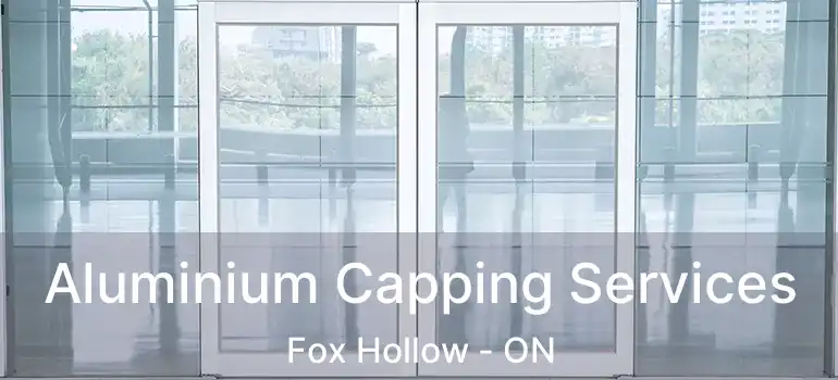  Aluminium Capping Services Fox Hollow - ON