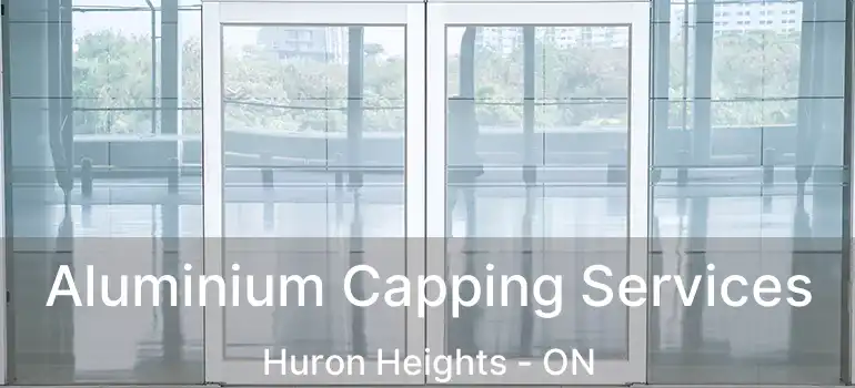  Aluminium Capping Services Huron Heights - ON