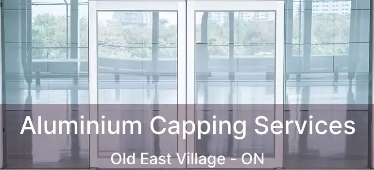  Aluminium Capping Services Old East Village - ON