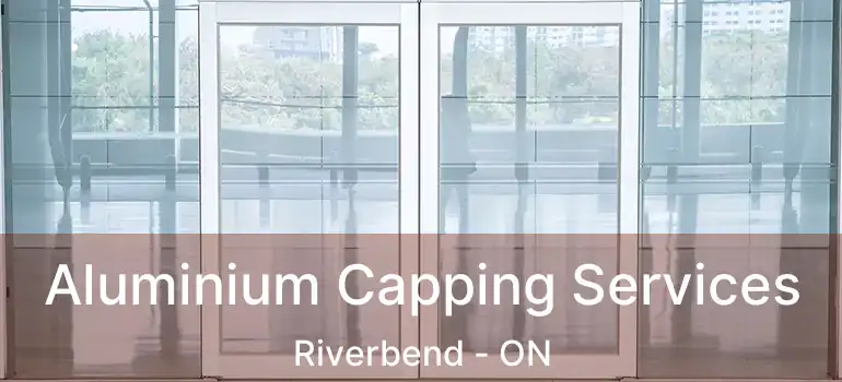  Aluminium Capping Services Riverbend - ON