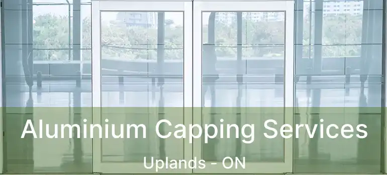  Aluminium Capping Services Uplands - ON