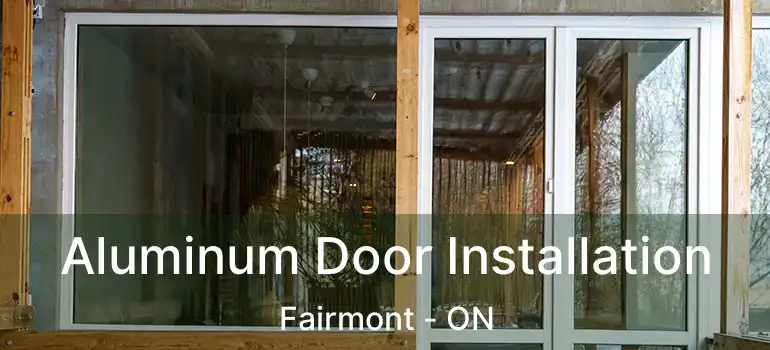  Aluminum Door Installation Fairmont - ON