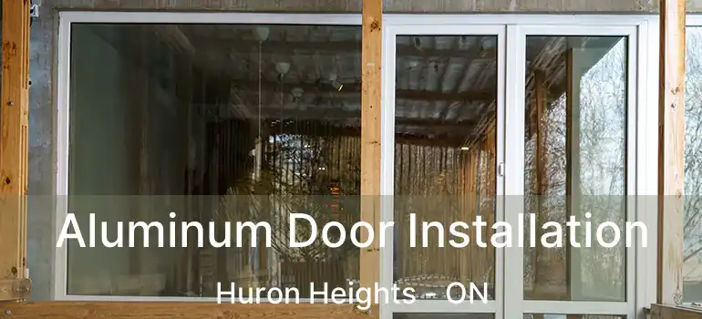  Aluminum Door Installation Huron Heights - ON