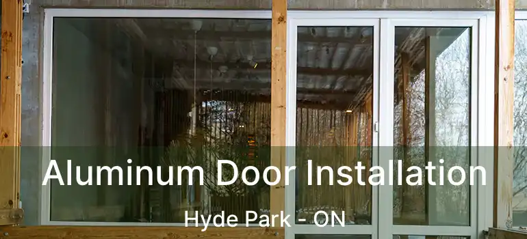  Aluminum Door Installation Hyde Park - ON