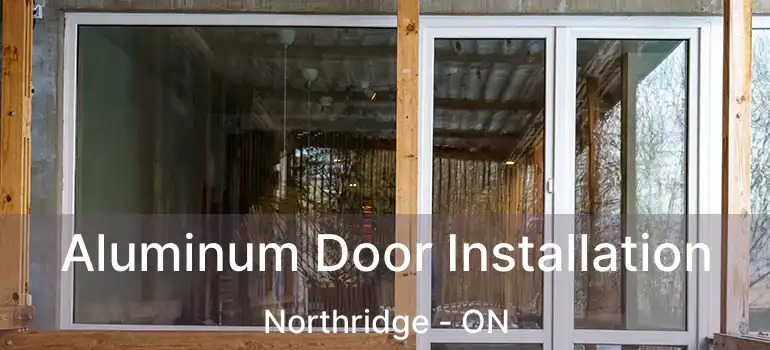  Aluminum Door Installation Northridge - ON