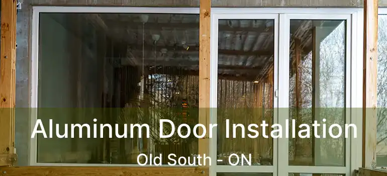  Aluminum Door Installation Old South - ON