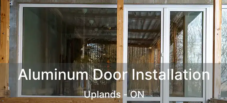  Aluminum Door Installation Uplands - ON