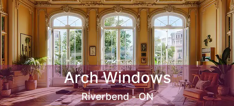  Arch Windows Riverbend - ON