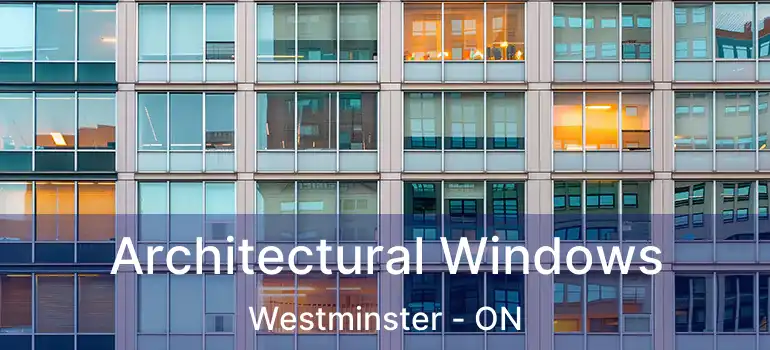  Architectural Windows Westminster - ON