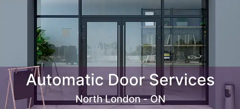  Automatic Door Services North London - ON
