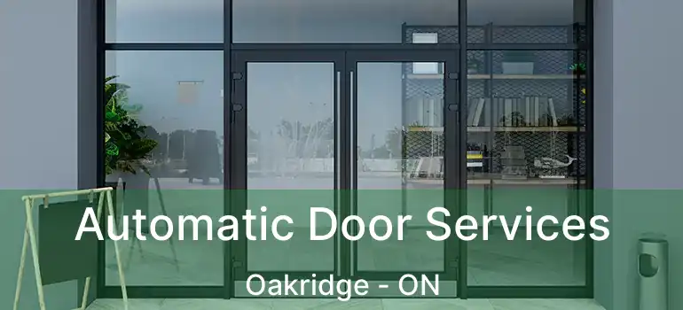  Automatic Door Services Oakridge - ON