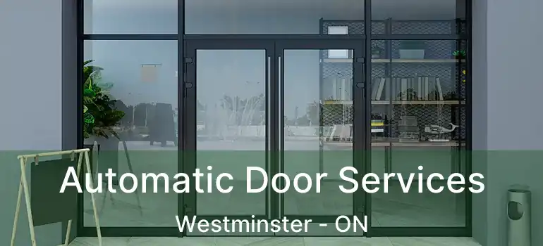  Automatic Door Services Westminster - ON