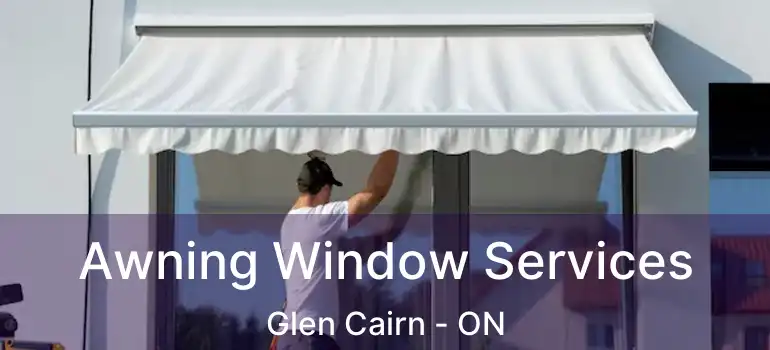  Awning Window Services Glen Cairn - ON