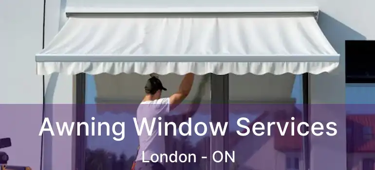  Awning Window Services London - ON