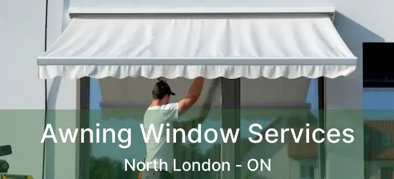  Awning Window Services North London - ON
