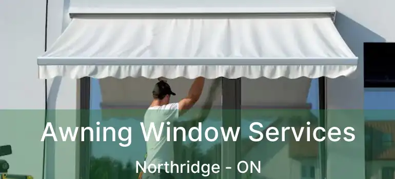  Awning Window Services Northridge - ON