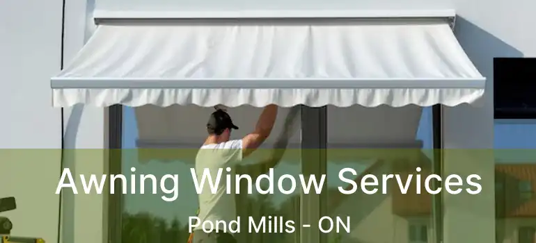 Awning Window Services Pond Mills - ON
