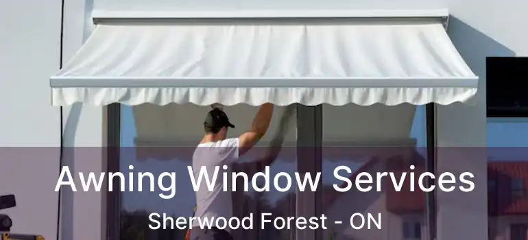  Awning Window Services Sherwood Forest - ON