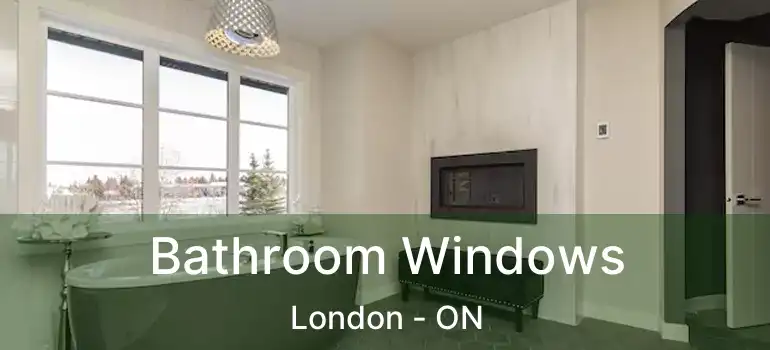  Bathroom Windows London - ON