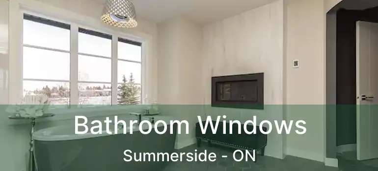  Bathroom Windows Summerside - ON