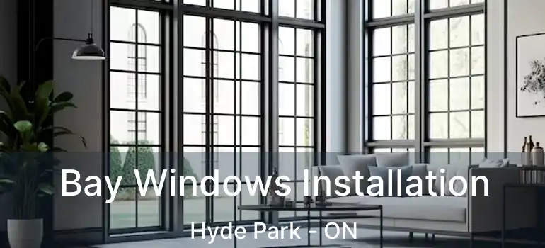  Bay Windows Installation Hyde Park - ON
