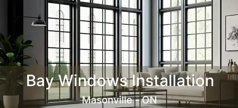  Bay Windows Installation Masonville - ON