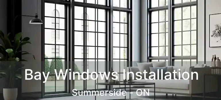  Bay Windows Installation Summerside - ON