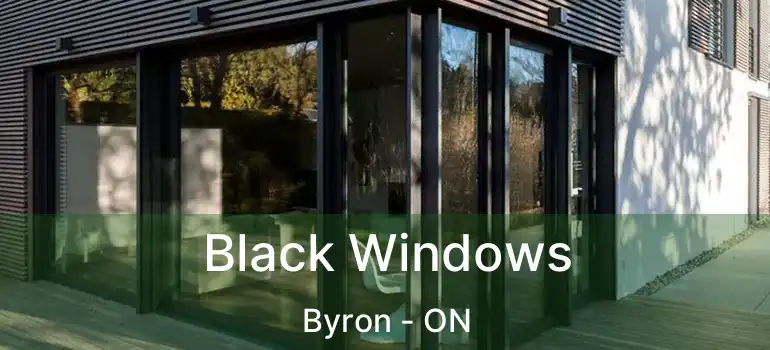  Black Windows Byron - ON