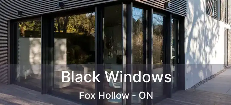  Black Windows Fox Hollow - ON