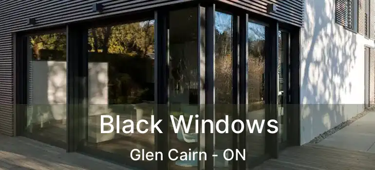 Black Windows Glen Cairn - ON