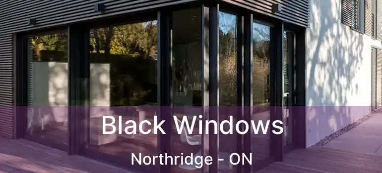  Black Windows Northridge - ON