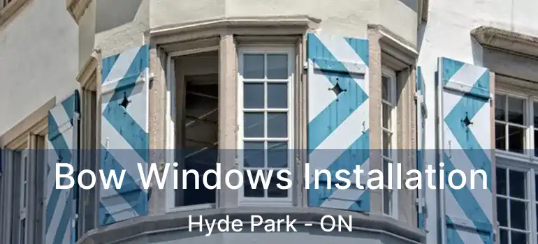  Bow Windows Installation Hyde Park - ON