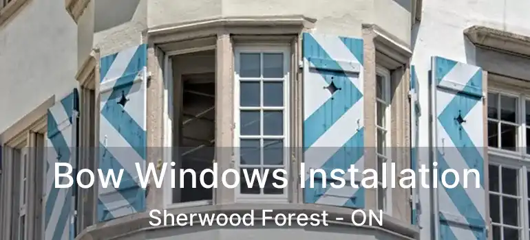  Bow Windows Installation Sherwood Forest - ON