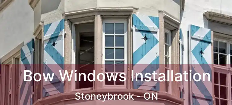  Bow Windows Installation Stoneybrook - ON