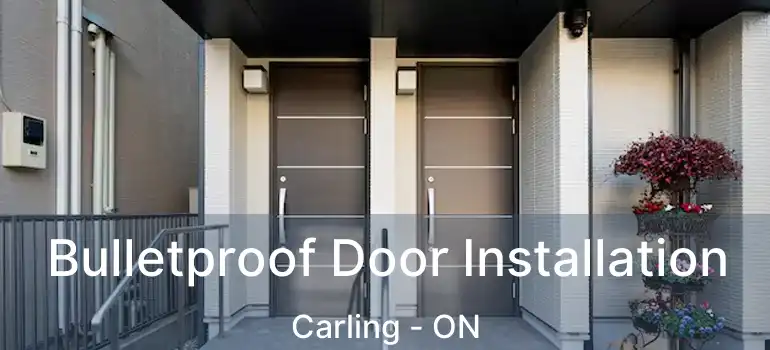  Bulletproof Door Installation Carling - ON