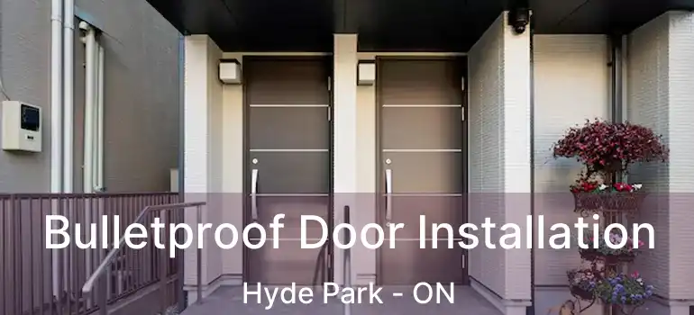  Bulletproof Door Installation Hyde Park - ON