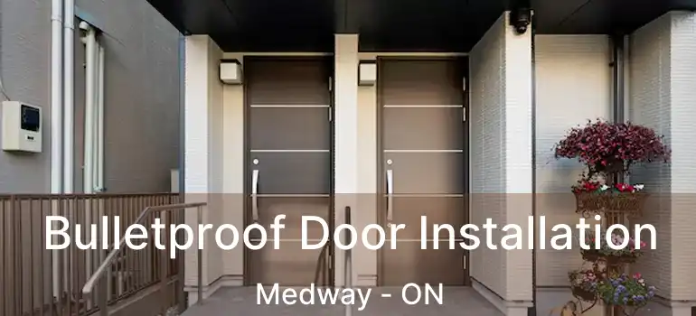  Bulletproof Door Installation Medway - ON