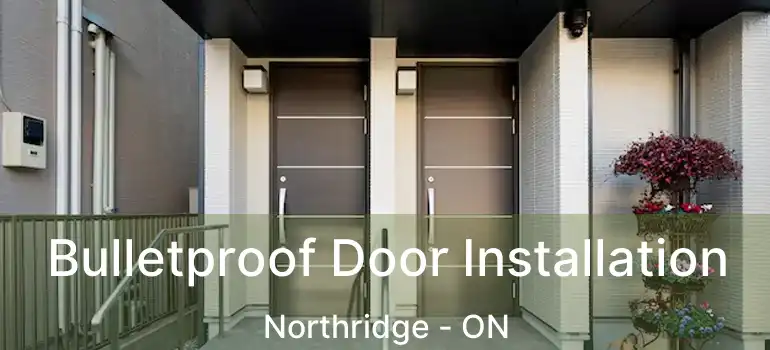  Bulletproof Door Installation Northridge - ON