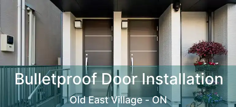  Bulletproof Door Installation Old East Village - ON