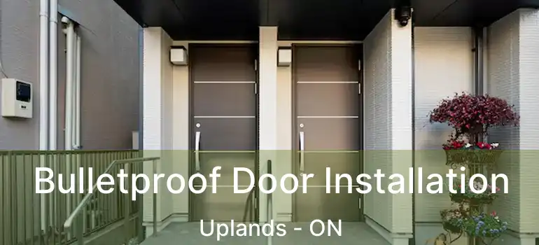  Bulletproof Door Installation Uplands - ON