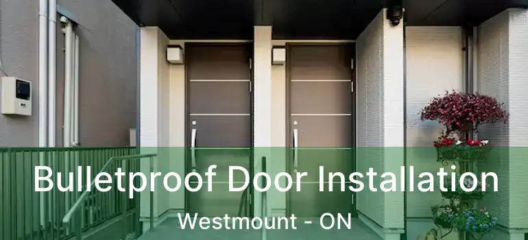  Bulletproof Door Installation Westmount - ON