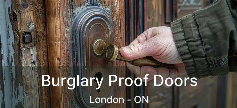  Burglary Proof Doors London - ON
