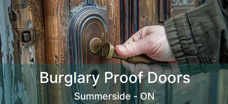  Burglary Proof Doors Summerside - ON
