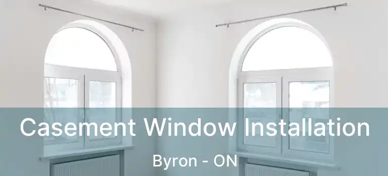  Casement Window Installation Byron - ON