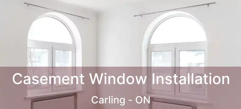 Casement Window Installation Carling - ON