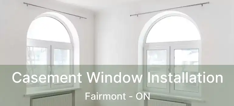  Casement Window Installation Fairmont - ON