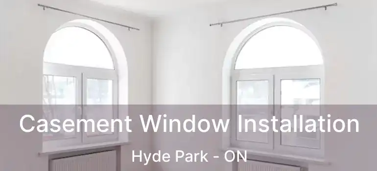  Casement Window Installation Hyde Park - ON