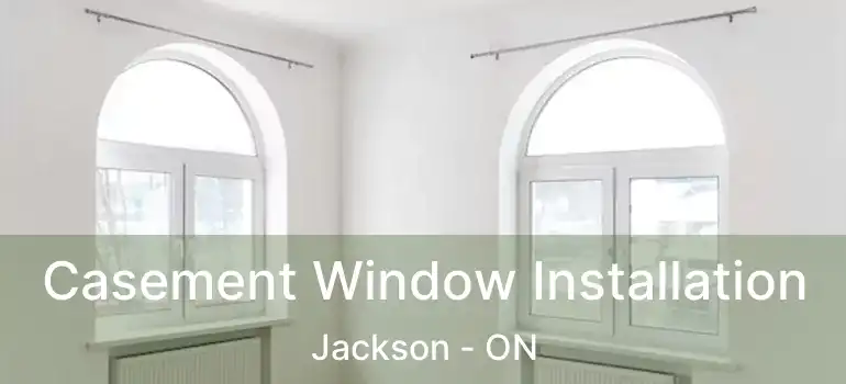  Casement Window Installation Jackson - ON